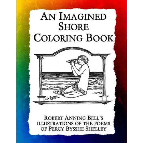 An Imagined Shore: Robert Anning Bell's illustrations of the poems of Percy Bysshe Shelley - Paperback
