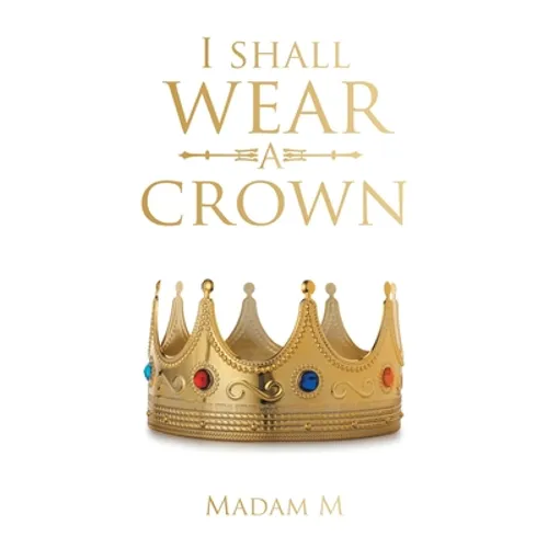 I Shall Wear a Crown - Paperback