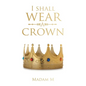 I Shall Wear a Crown - Paperback