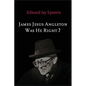James Jesus Angleton: Was He Right? - Paperback