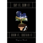 Say It, Sow It, Grow It, Sustain It - Paperback