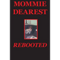 Mommie Dearest Rebooted - Paperback