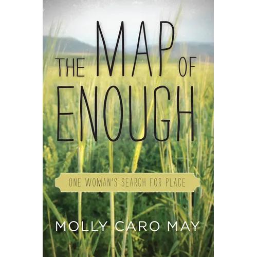 The Map of Enough: One Woman's Search for Place - Paperback