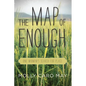 The Map of Enough: One Woman's Search for Place - Paperback
