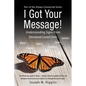 I Got Your Message! Understanding Signs From Deceased Loved Ones - Paperback
