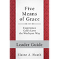 Five Means of Grace: Leader Guide: Experience God's Love the Wesleyan Way - Paperback