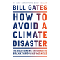 How to Avoid a Climate Disaster: The Solutions We Have and the Breakthroughs We Need - Hardcover