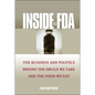 Inside the FDA: The Business and Politics Behind the Drugs We Take and the Food We Eat - Hardcover