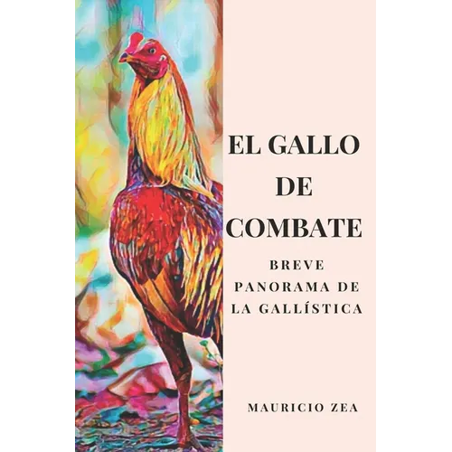El gallo de combate: Breve panorama de la gallística - Paperback