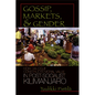Gossip, Markets, and Gender: How Dialogue Constructs Moral Value in Post-Socialist Kilimanjaro - Hardcover