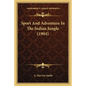 Sport And Adventure In The Indian Jungle (1904) - Paperback