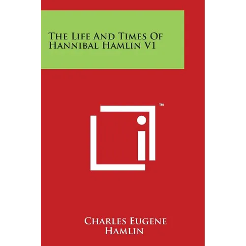 The Life and Times of Hannibal Hamlin V1 - Paperback
