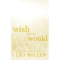 Wish You Would: A small-town surprise pregnancy, spicy romance - Paperback