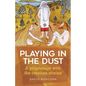 Playing in the Dust: A pilgrimage with the creation stories - Paperback
