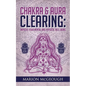 Chakra & Aura Clearing: Improve your Mental and Physical Well Being - Paperback