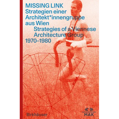 Missing Link: Strategien Einer Architekt*innengruppe Aus Wien / Srategies of a Viennese Architecture Group 1970-1980 - Paperback