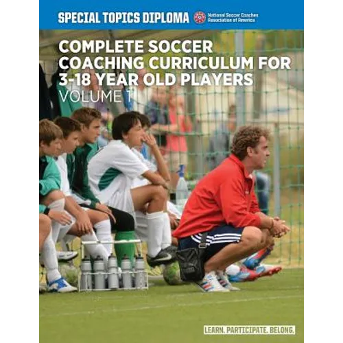 Complete Soccer Coaching Curriculum for 3-18 Year Old Players - Volume 1 - Paperback