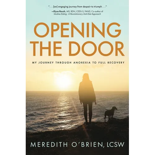 Opening the Door: My Journey Through Anorexia to Full Recovery - Paperback