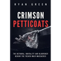 Crimson Petticoats: The Betrayal, Brutality and Bloodshed behind the French Maid Massacres - Paperback