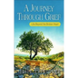 A Journey Through Grief: Life Beyond the Broken Heart - Paperback