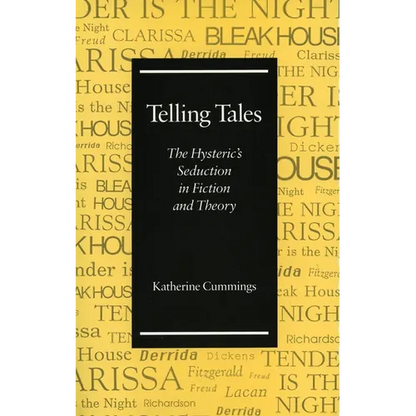 Telling Tales: The Hysteric's Seduction in Fiction and Theory - Hardcover