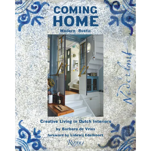 Coming Home: Modern Rustic: Creative Living in Dutch Interiors - Hardcover