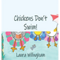 Chickens Don't Swim! - Hardcover