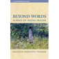 Beyond Words: 15 Ways of Doing Prayer - Paperback
