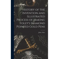 History of the Invention and Illustrated Process of Making Foley's Diamond Pointed Gold Pens - Hardcover