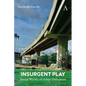 Insurgent Play: Social Worlds of Urban Disruption - Paperback