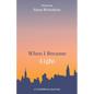 When I Became Light: A Confidence Journey - Paperback