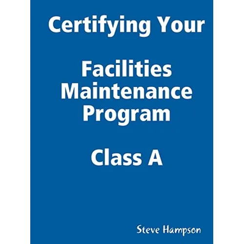 Certifying Your Maintenance First Class - Facilities - Paperback