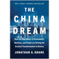 The China Dream: How the Aspirations of Government, Business, and People Are Driving the Greatest Transformation in History - Hardcover