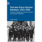 Post-War Greco-German Relations, 1953-1981: Economic Development, Business Interests and European Integration - Hardcover