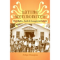 Latino Mennonites: Civil Rights, Faith, and Evangelical Culture - Hardcover