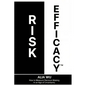 Risk Efficacy: How to Measure Decision Making in an Age of Uncertainty - Paperback