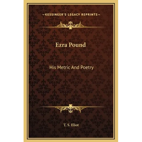 Ezra Pound: His Metric and Poetry - Hardcover