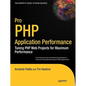 Pro PHP Application Performance: Tuning PHP Web Projects for Maximum Performance - Paperback