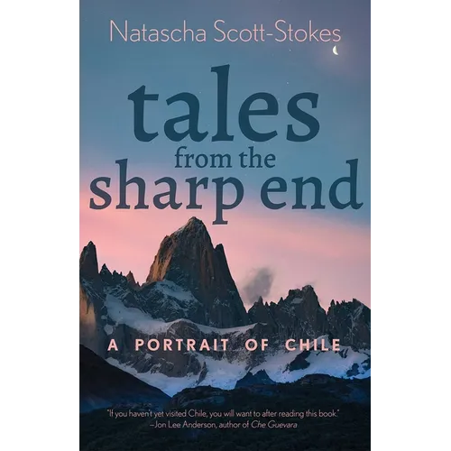 Tales from the Sharp End: A Portrait of Chile - Paperback
