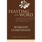 Feasting on the Word Worship Companion: Liturgies for Year C, Volume 1: Advent Through Pentecost - Hardcover