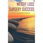 Weight Loss Surgery Success: Dr. V's A-Z Steps for Losing Weight and Gaining Enlightenment - Paperback
