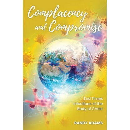 Complacency and Compromise: End Times Infections of the Body of Christ - Paperback