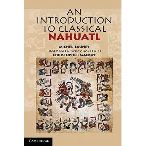An Introduction to Classical Nahuatl - Paperback