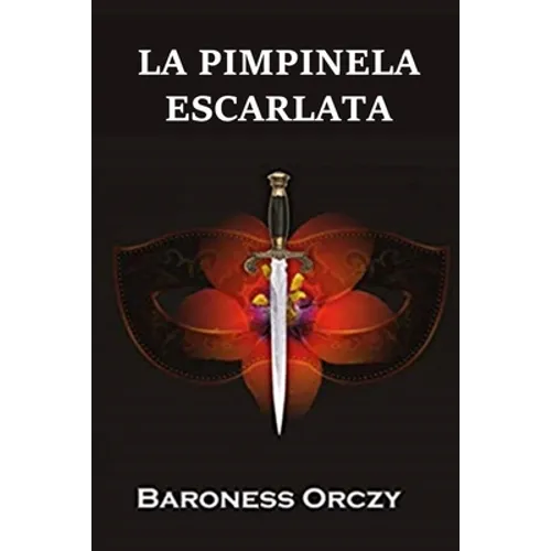 La Pimpinela Escarlata: The Scarlet Pimpernel, Spanish edition - Paperback