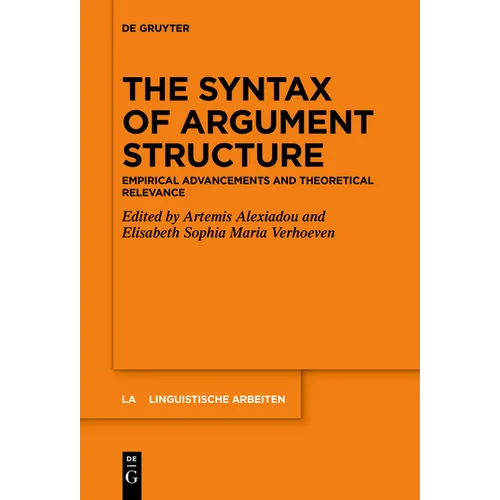 The Syntax of Argument Structure: Empirical Advancements and Theoretical Relevance - Paperback