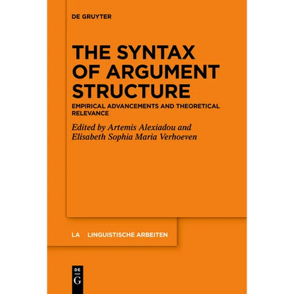 The Syntax of Argument Structure: Empirical Advancements and Theoretical Relevance - Paperback