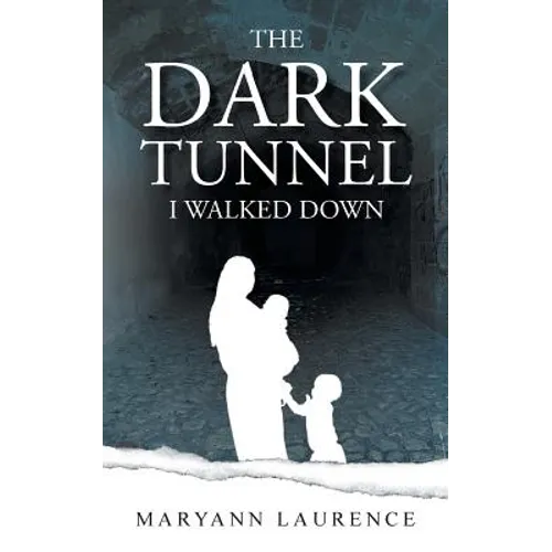 The Dark Tunnel I Walked Down - Paperback