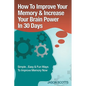 Memory Improvement: Techniques, Tricks & Exercises How to Train and Develop Your Brain in 30 Days - Paperback