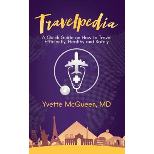 Travelpedia: A Quick Guide on How to Travel Efficiently, Healthy and Safely - Paperback