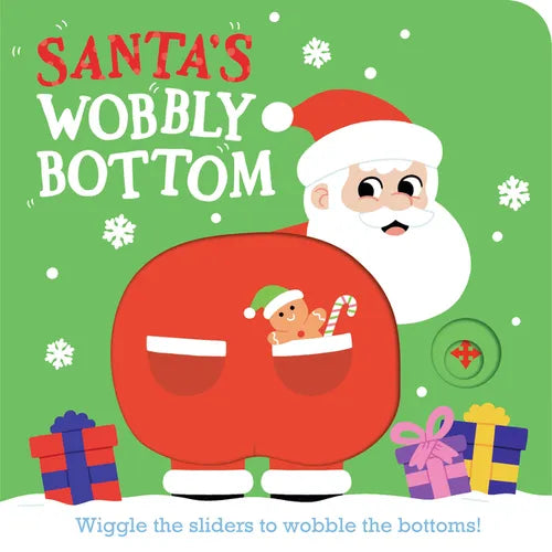 Santa's Wobbly Bottom: (An Interactive Slider Book Full of Jingles, Dancing Wiggles, and Giggles - A Perfect Christmas Stocking Stuffer for Babies and - Board Book